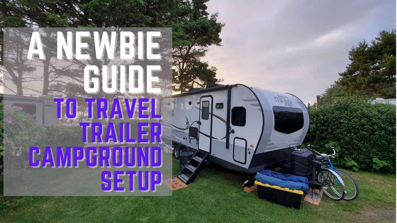 A comprehensive guide for newbies on travel trailer campground setup.