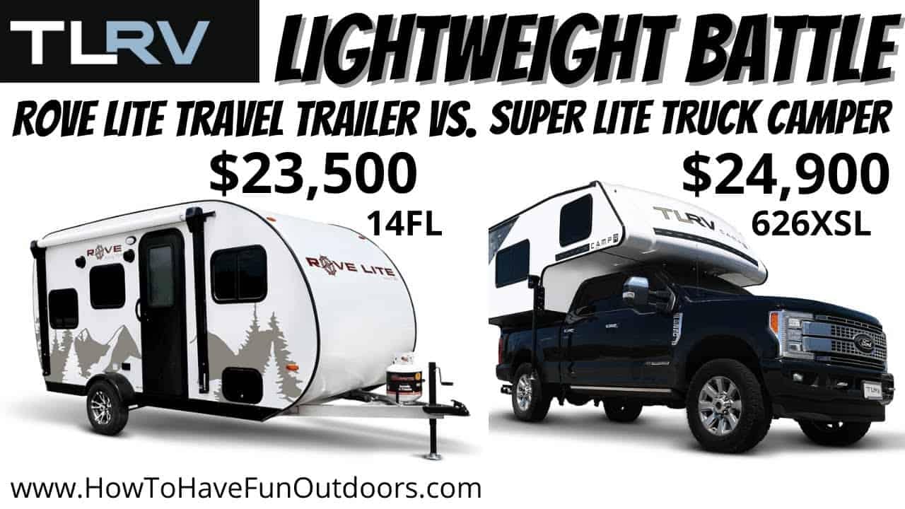 Light weight battle rv trailer vs super lite camper, featuring the Rove Lite 14FL Travel Trailer and TLRV Truck Camper.