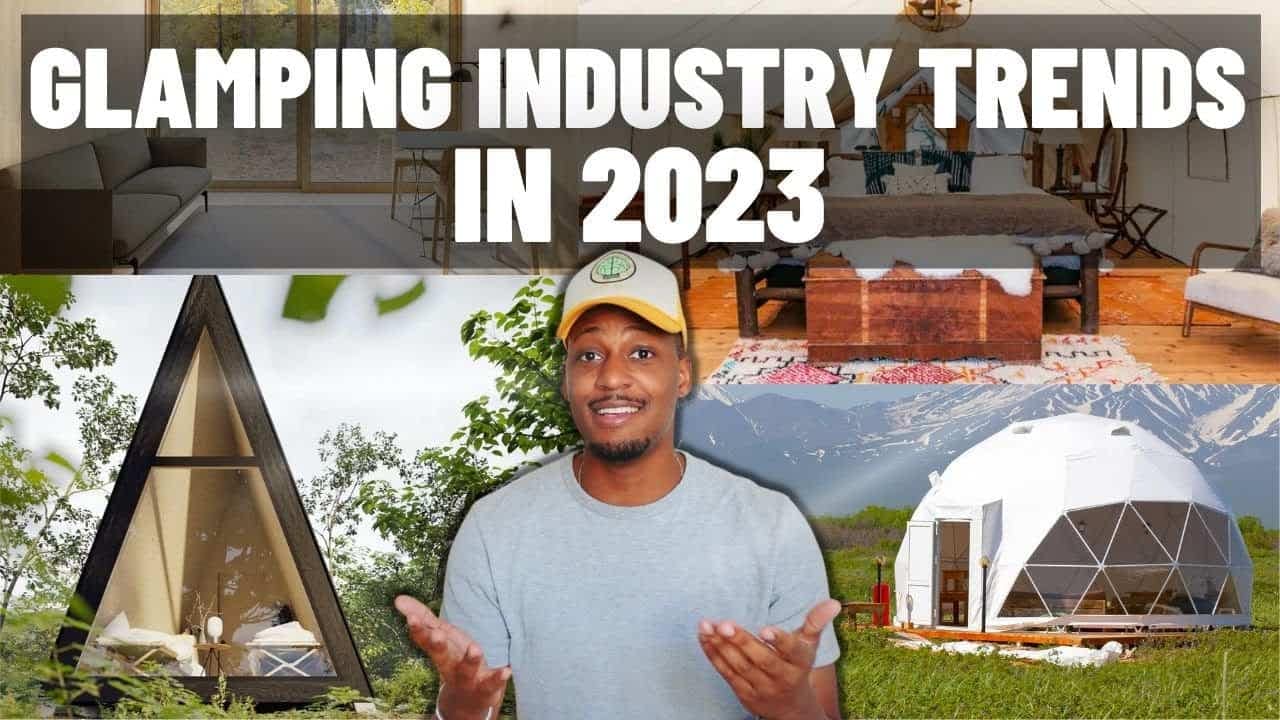 Trends in the luxury camping industry (glamping) in 2023.
