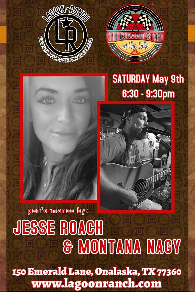 Event poster for a live music performance by Jesse Roach and Montana Nagy on Saturday, May 9th, 6:30–9:30 pm at Lagoon Ranch, 150 Emerald Lane, Onalaska, TX.